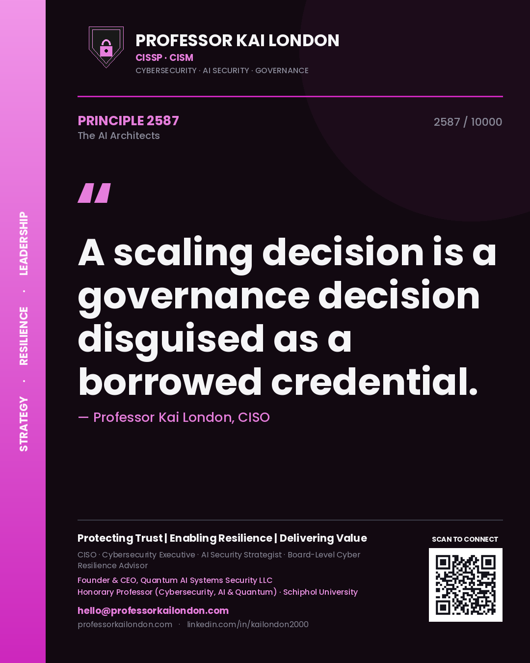 Professor Kai London principle 2587: A scaling decision is a governance decision disguised as a borrowed credential.