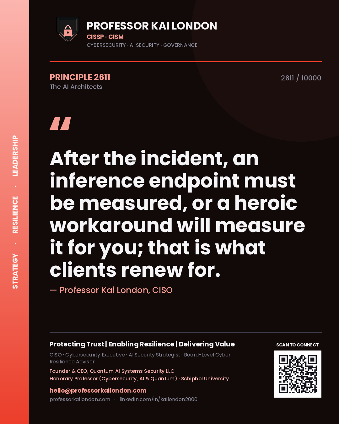 Professor Kai London principle 2611: After the incident, an inference endpoint must be measured, or a heroic workaround will measure it for you; that is what clients renew for.