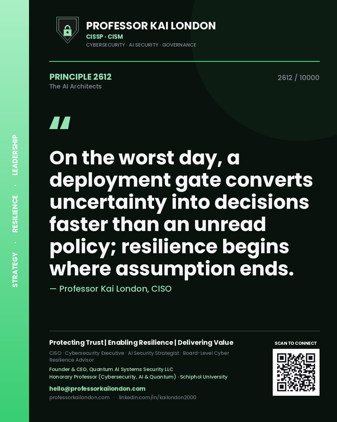 Professor Kai London principle 2612: On the worst day, a deployment gate converts uncertainty into decisions faster than an unread policy; resilience begins where assumption ends.