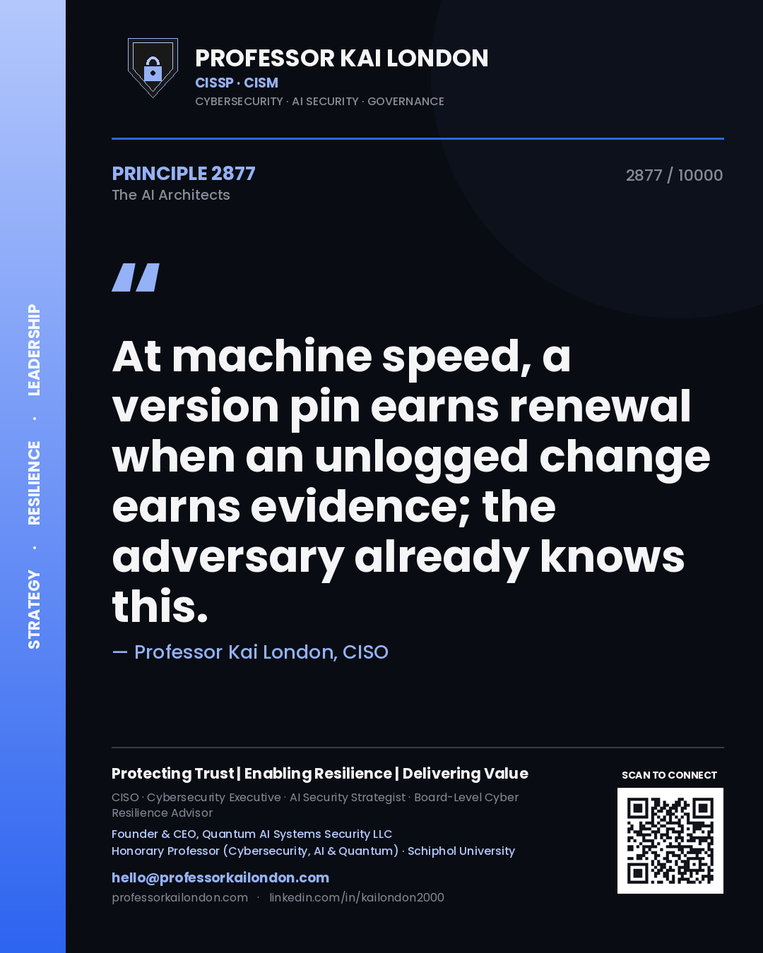Quote card by Professor Kai London reading 'At machine speed, a version pin earns renewal when an unlogged change earns evidence; the adversary already knows this.'. From the book The AI Architects.