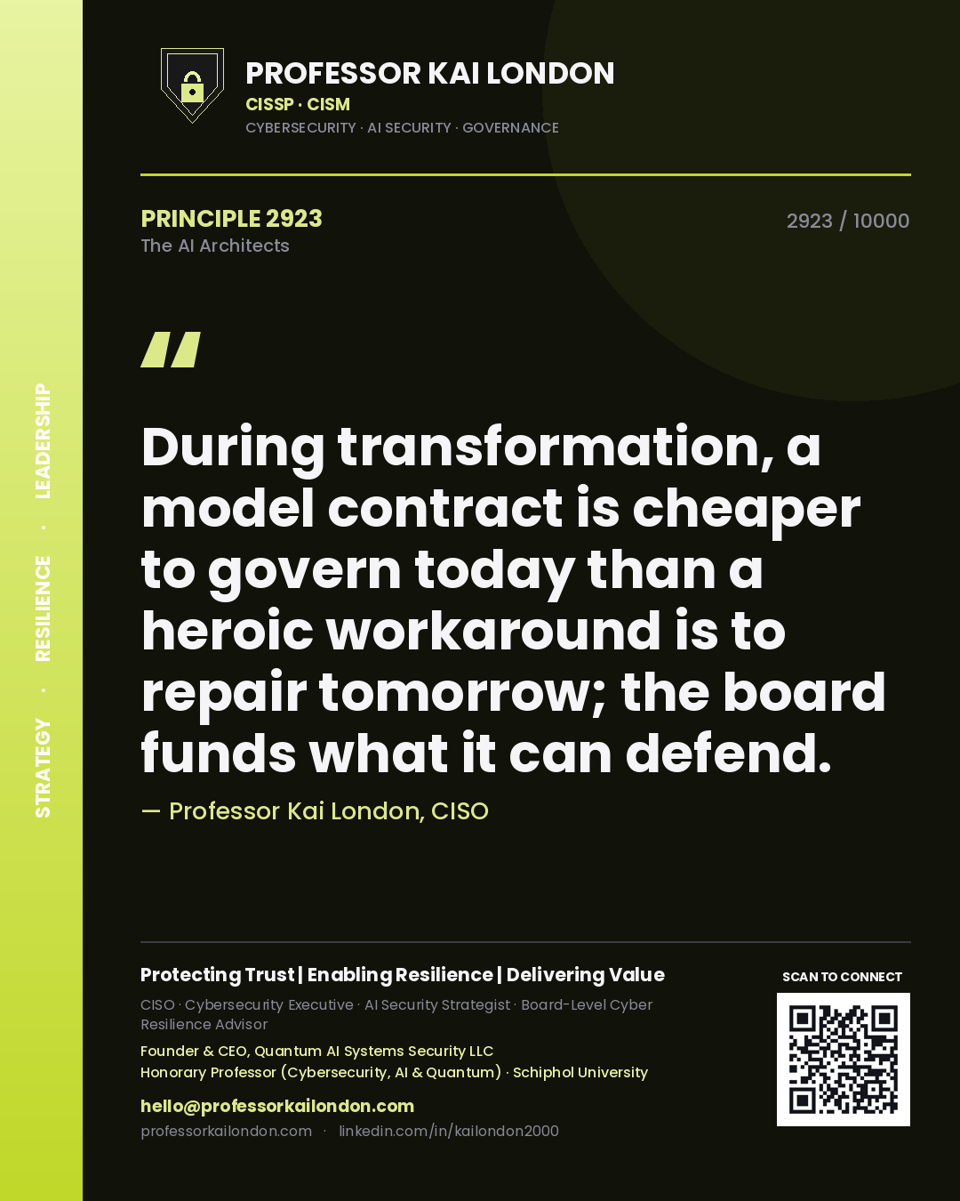 Professor Kai London principle 2923: During transformation, a model contract is cheaper to govern today than a heroic workaround is to repair tomorrow; the board funds what it can defend.