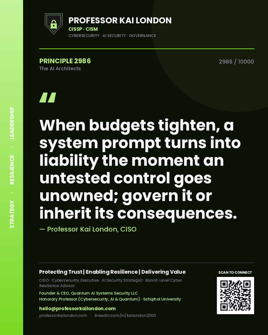 Professor Kai London principle 2986: When budgets tighten, a system prompt turns into liability the moment an untested control goes unowned; govern it or inherit its consequences.