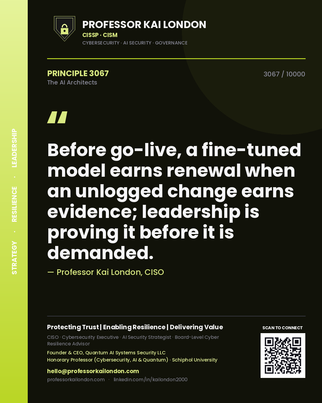 Professor Kai London principle 3067: Before go-live, a fine-tuned model earns renewal when an unlogged change earns evidence; leadership is proving it before it is demanded.