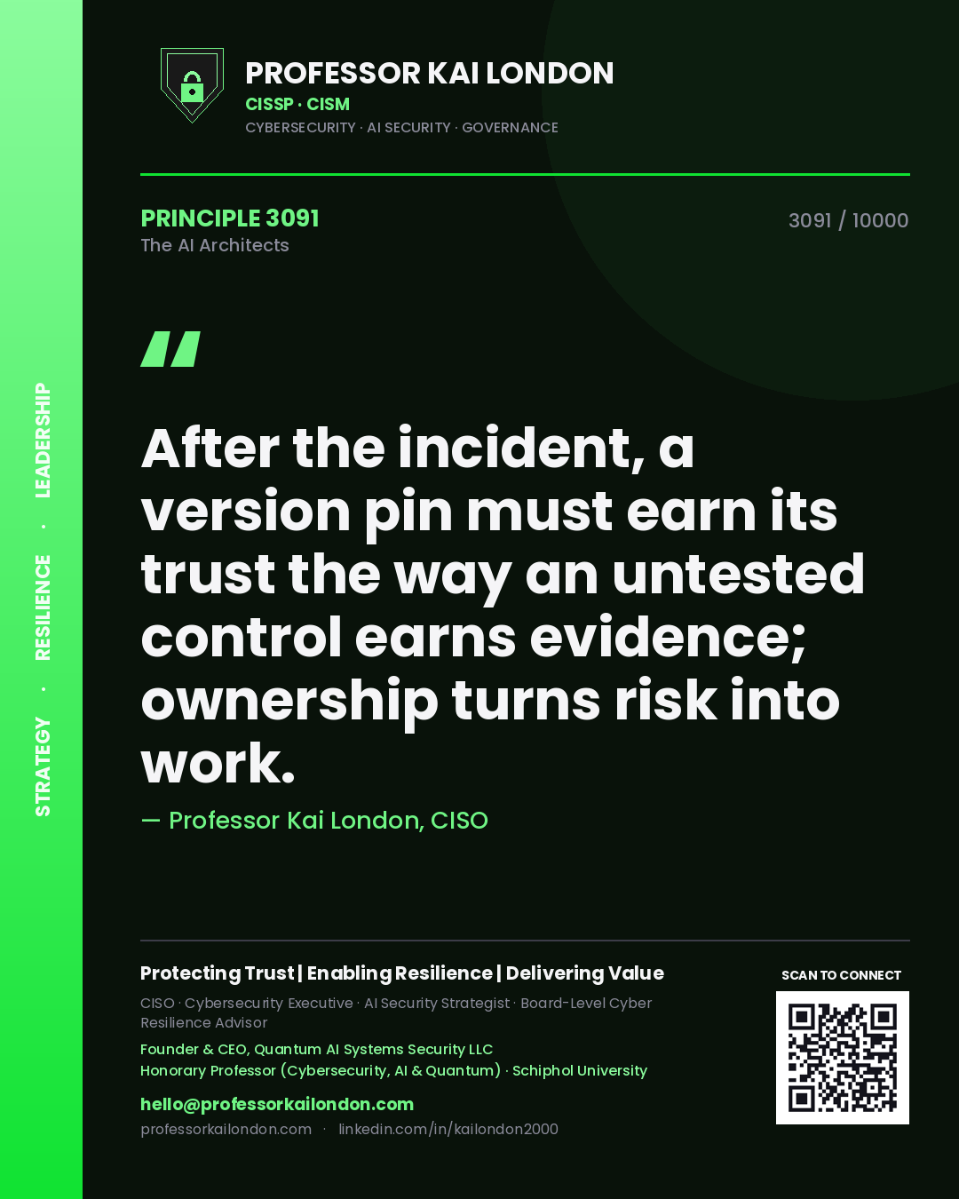 Professor Kai London principle 3091: After the incident, a version pin must earn its trust the way an untested control earns evidence; ownership turns risk into work.
