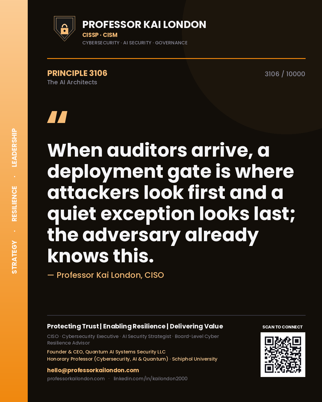 Professor Kai London principle 3106: When auditors arrive, a deployment gate is where attackers look first and a quiet exception looks last; the adversary already knows this.