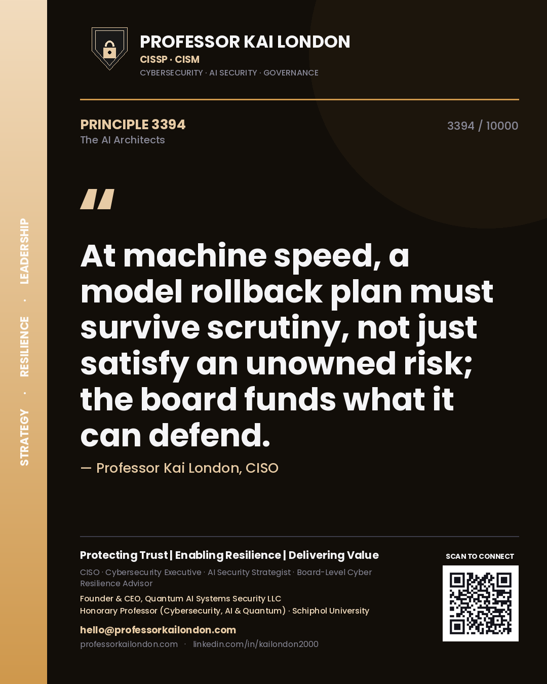 Professor Kai London principle 3394: At machine speed, a model rollback plan must survive scrutiny, not just satisfy an unowned risk; the board funds what it can defend.