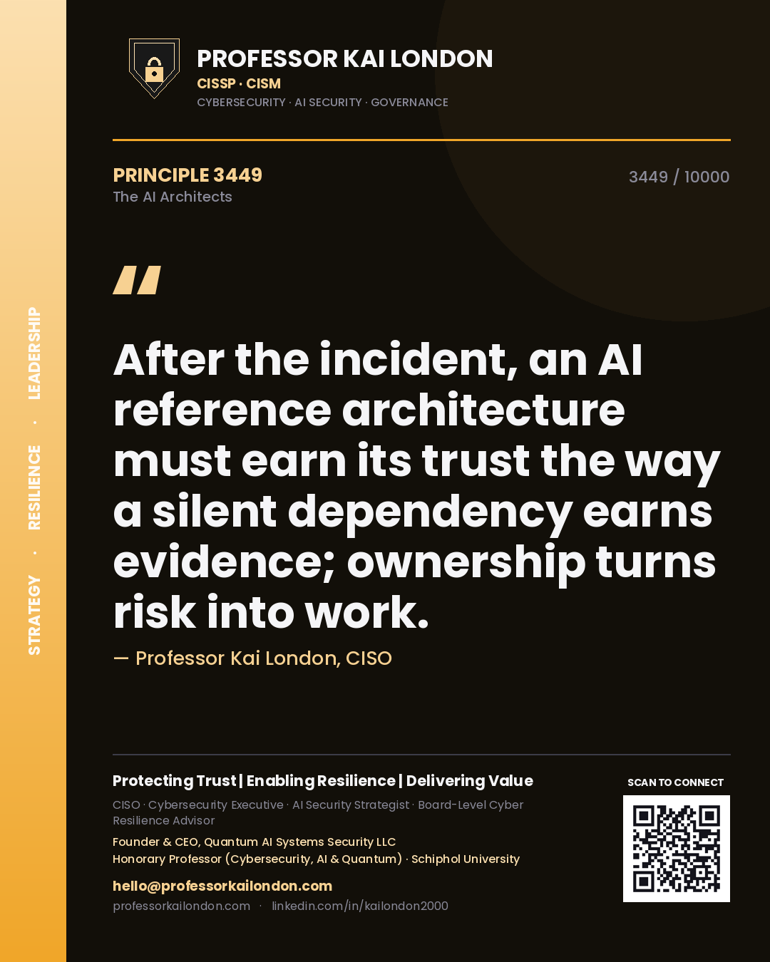 Professor Kai London principle 3449: After the incident, an AI reference architecture must earn its trust the way a silent dependency earns evidence; ownership turns risk into work.