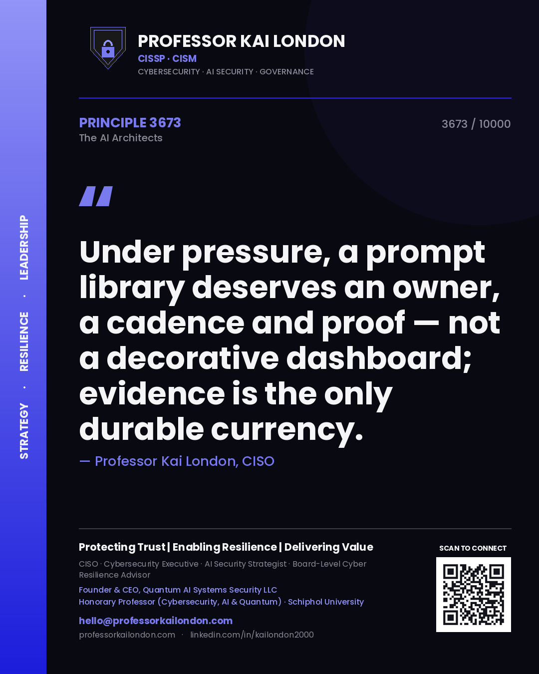 Professor Kai London principle 3673: Under pressure, a prompt library deserves an owner, a cadence and proof — not a decorative dashboard; evidence is the only durable currency.