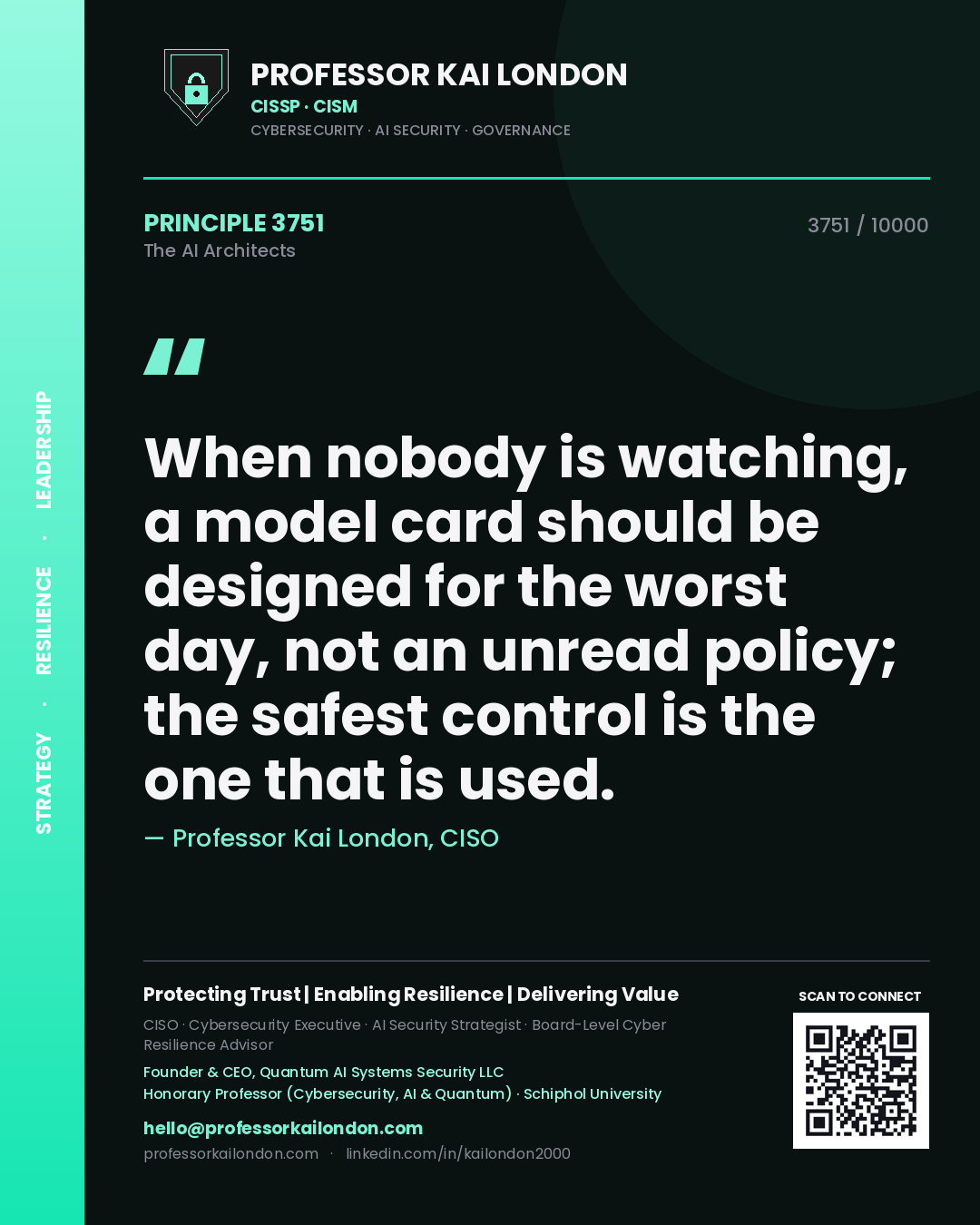 Quote card by Professor Kai London reading 'When nobody is watching, a model card should be designed for the worst day, not an unread policy; the safest control is the one that is used.'. From the book The AI Architects.