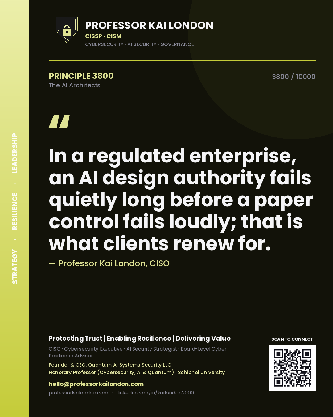 Professor Kai London principle 3800: In a regulated enterprise, an AI design authority fails quietly long before a paper control fails loudly; that is what clients renew for.