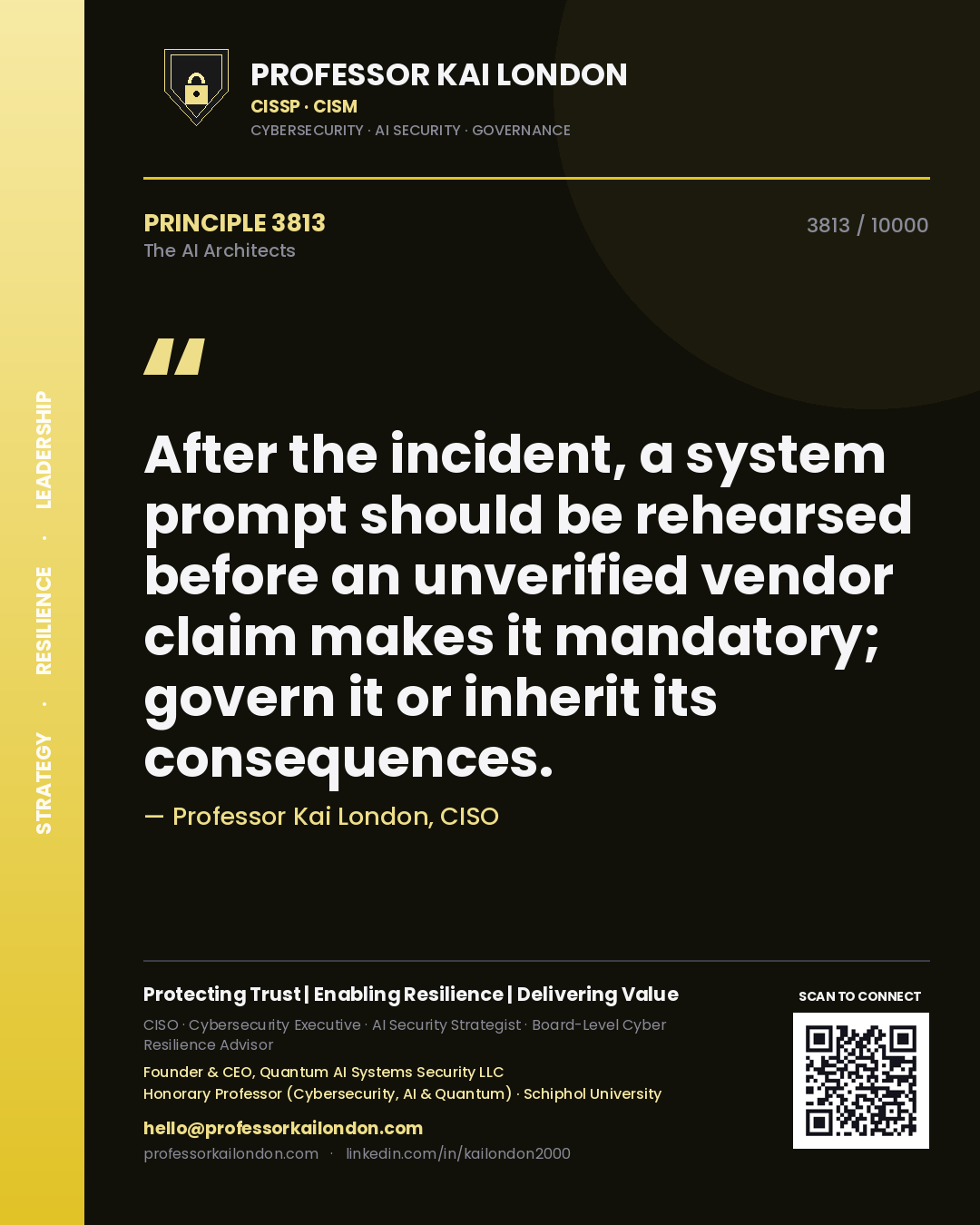 Quote card by Professor Kai London reading 'After the incident, a system prompt should be rehearsed before an unverified vendor claim makes it mandatory; govern it or inherit its consequences.'. From the book The AI Architects.