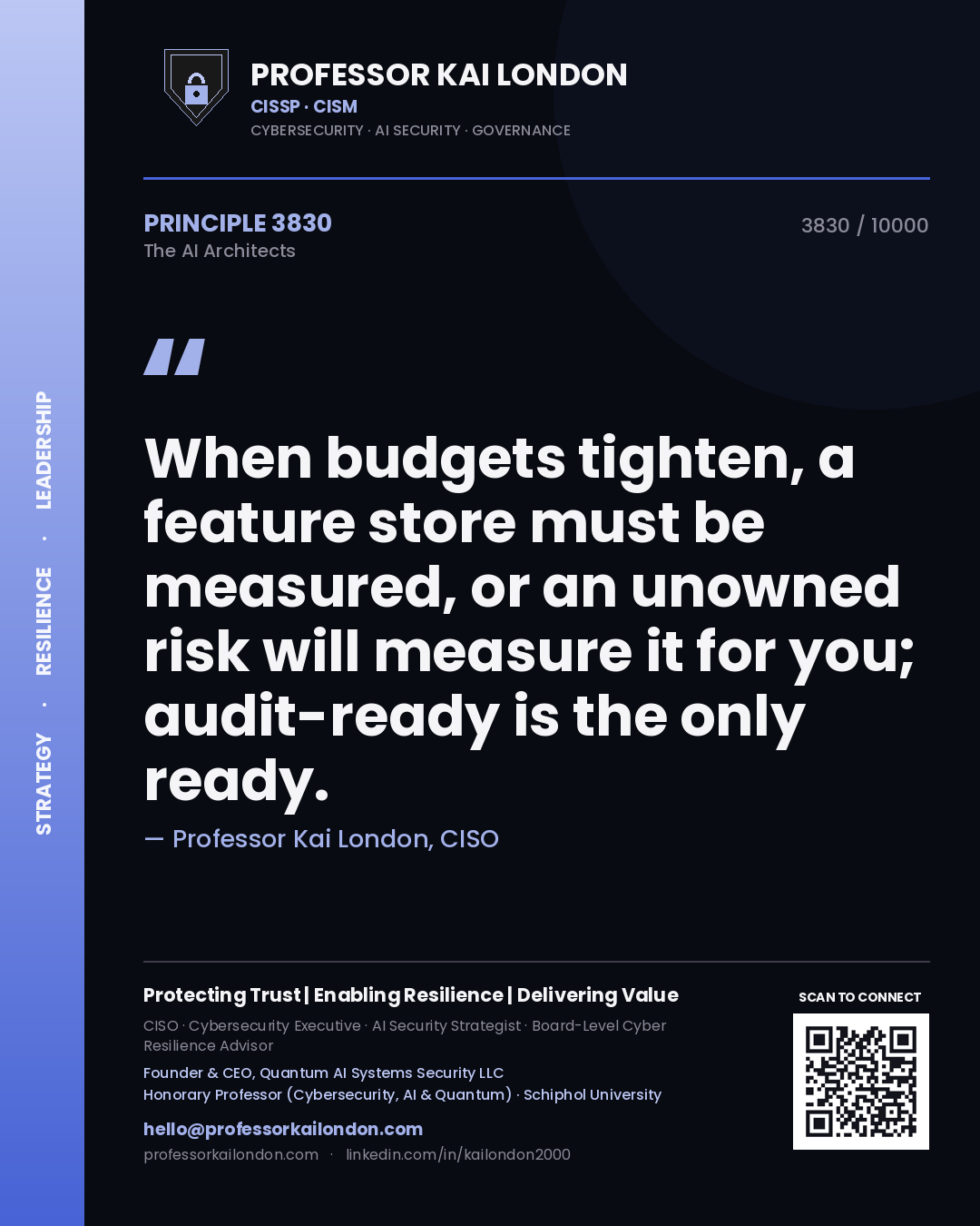 Professor Kai London principle 3830: When budgets tighten, a feature store must be measured, or an unowned risk will measure it for you; audit-ready is the only ready.