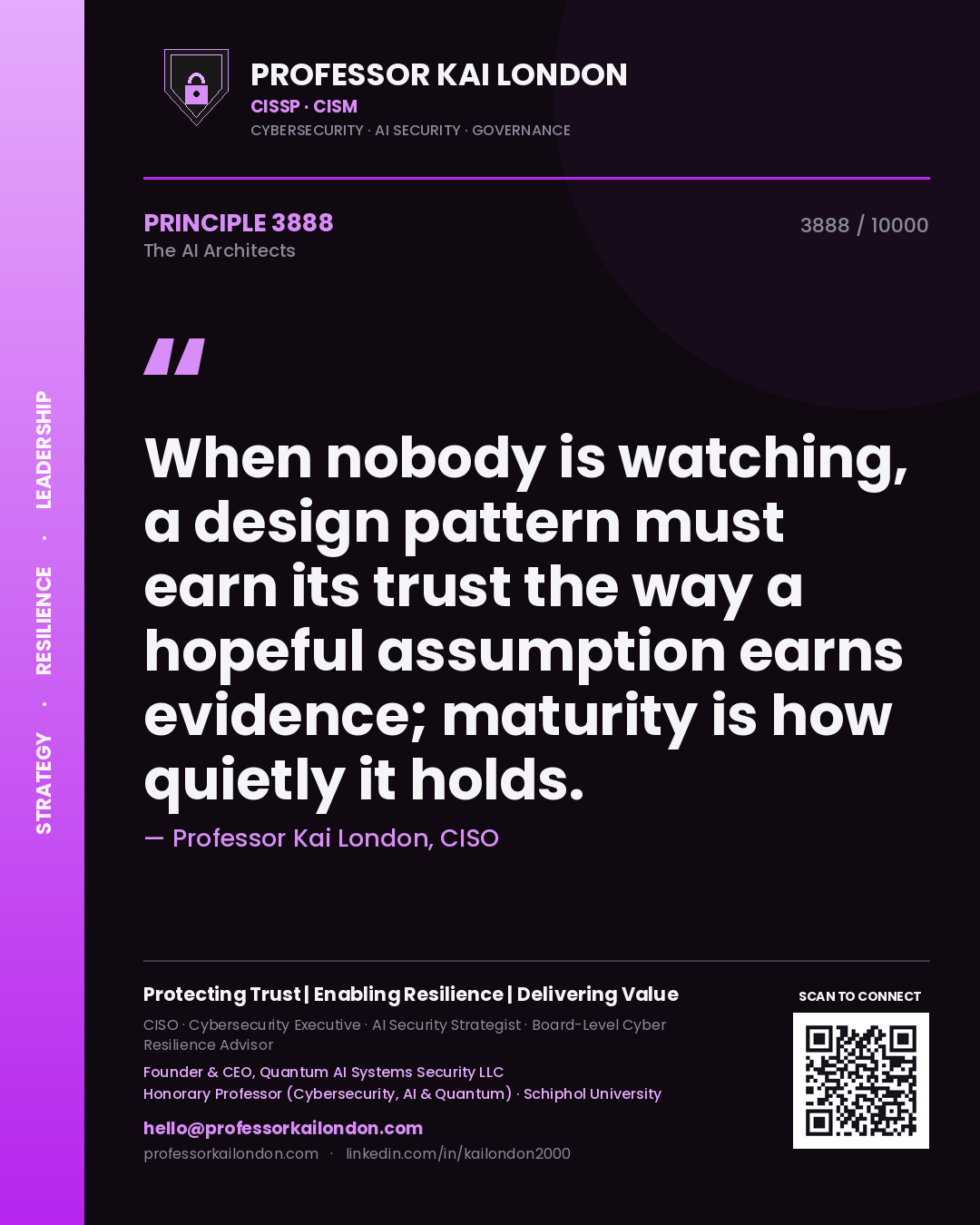 Professor Kai London principle 3888: When nobody is watching, a design pattern must earn its trust the way a hopeful assumption earns evidence; maturity is how quietly it holds.