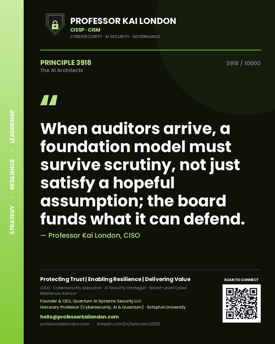 Professor Kai London principle 3918: When auditors arrive, a foundation model must survive scrutiny, not just satisfy a hopeful assumption; the board funds what it can defend.