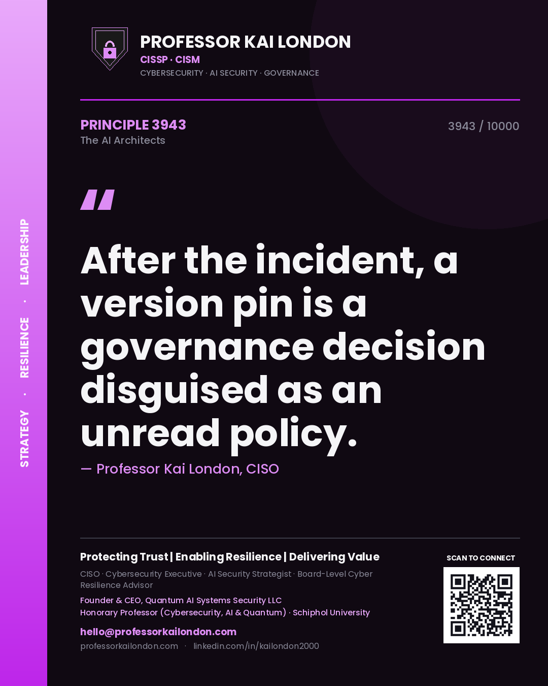 Quote card by Professor Kai London reading 'After the incident, a version pin is a governance decision disguised as an unread policy.'. From the book The AI Architects.