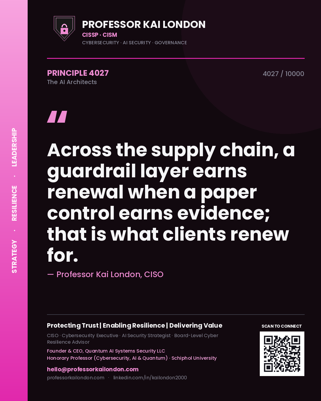 Professor Kai London principle 4027: Across the supply chain, a guardrail layer earns renewal when a paper control earns evidence; that is what clients renew for.