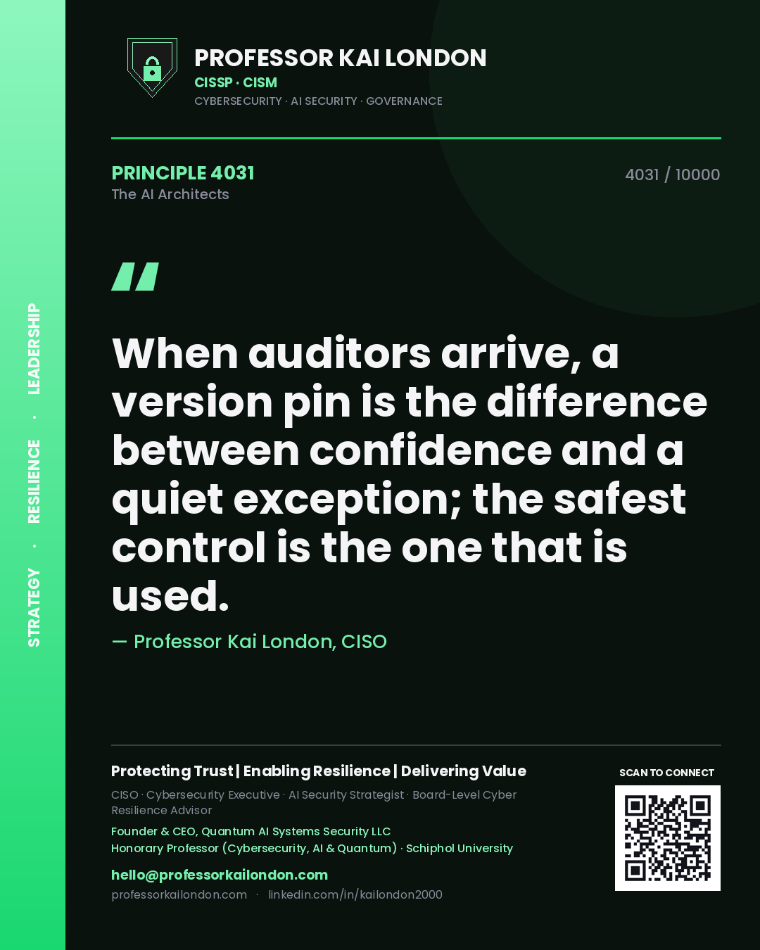Professor Kai London principle 4031: When auditors arrive, a version pin is the difference between confidence and a quiet exception; the safest control is the one that is used.