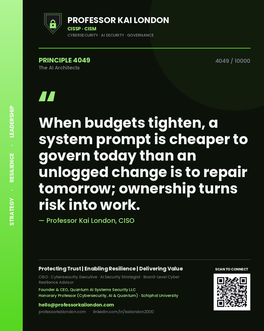 Quote card by Professor Kai London reading 'When budgets tighten, a system prompt is cheaper to govern today than an unlogged change is to repair tomorrow; ownership turns risk into work.'. From the book The AI Architects.