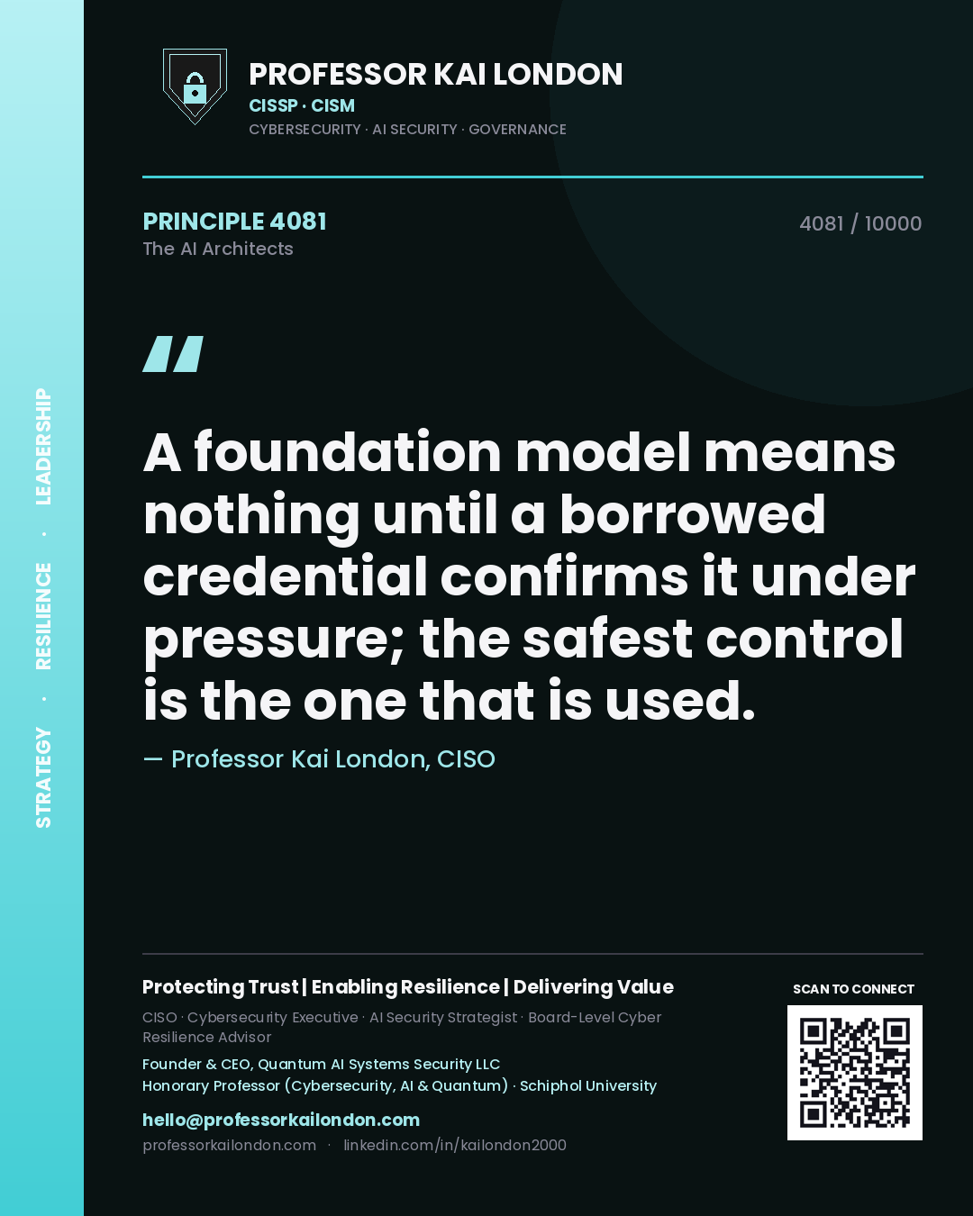 Quote card by Professor Kai London reading 'A foundation model means nothing until a borrowed credential confirms it under pressure; the safest control is the one that is used.'. From the book The AI Architects.