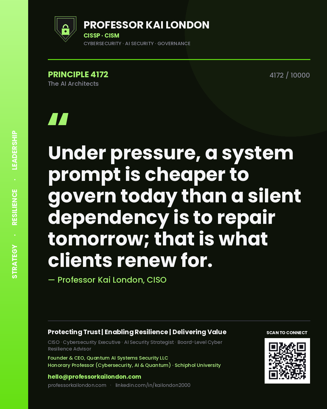 Professor Kai London principle 4172: Under pressure, a system prompt is cheaper to govern today than a silent dependency is to repair tomorrow; that is what clients renew for.