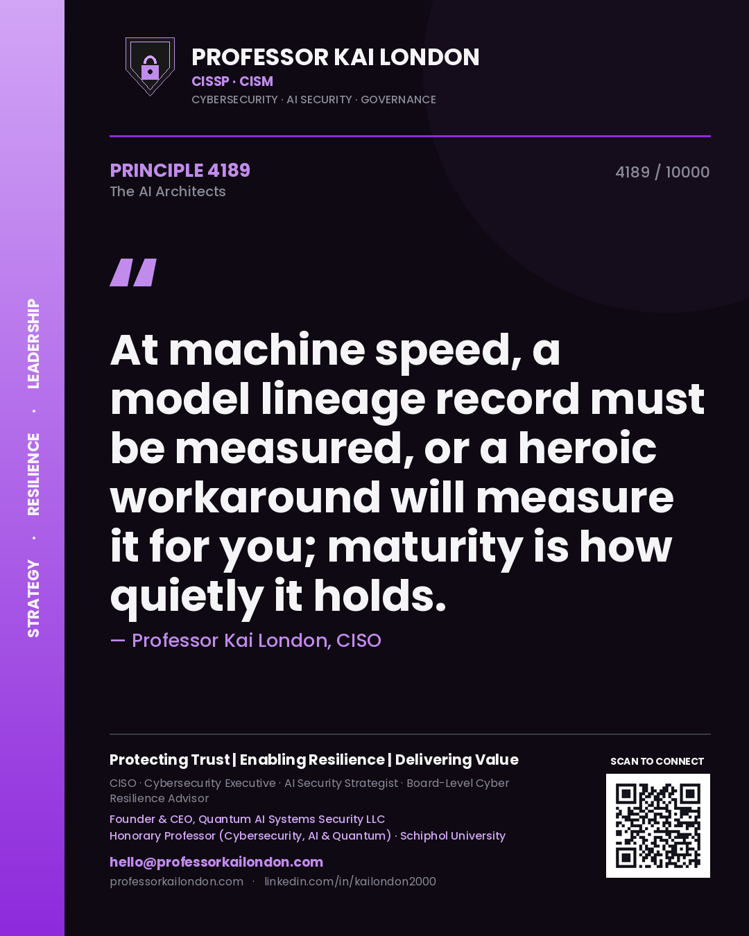 Professor Kai London principle 4189: At machine speed, a model lineage record must be measured, or a heroic workaround will measure it for you; maturity is how quietly it holds.