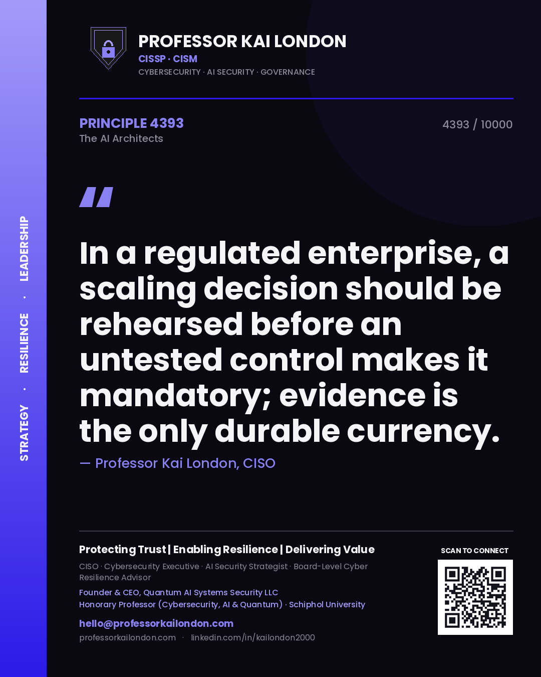 Professor Kai London principle 4393: In a regulated enterprise, a scaling decision should be rehearsed before an untested control makes it mandatory; evidence is the only durable currency.