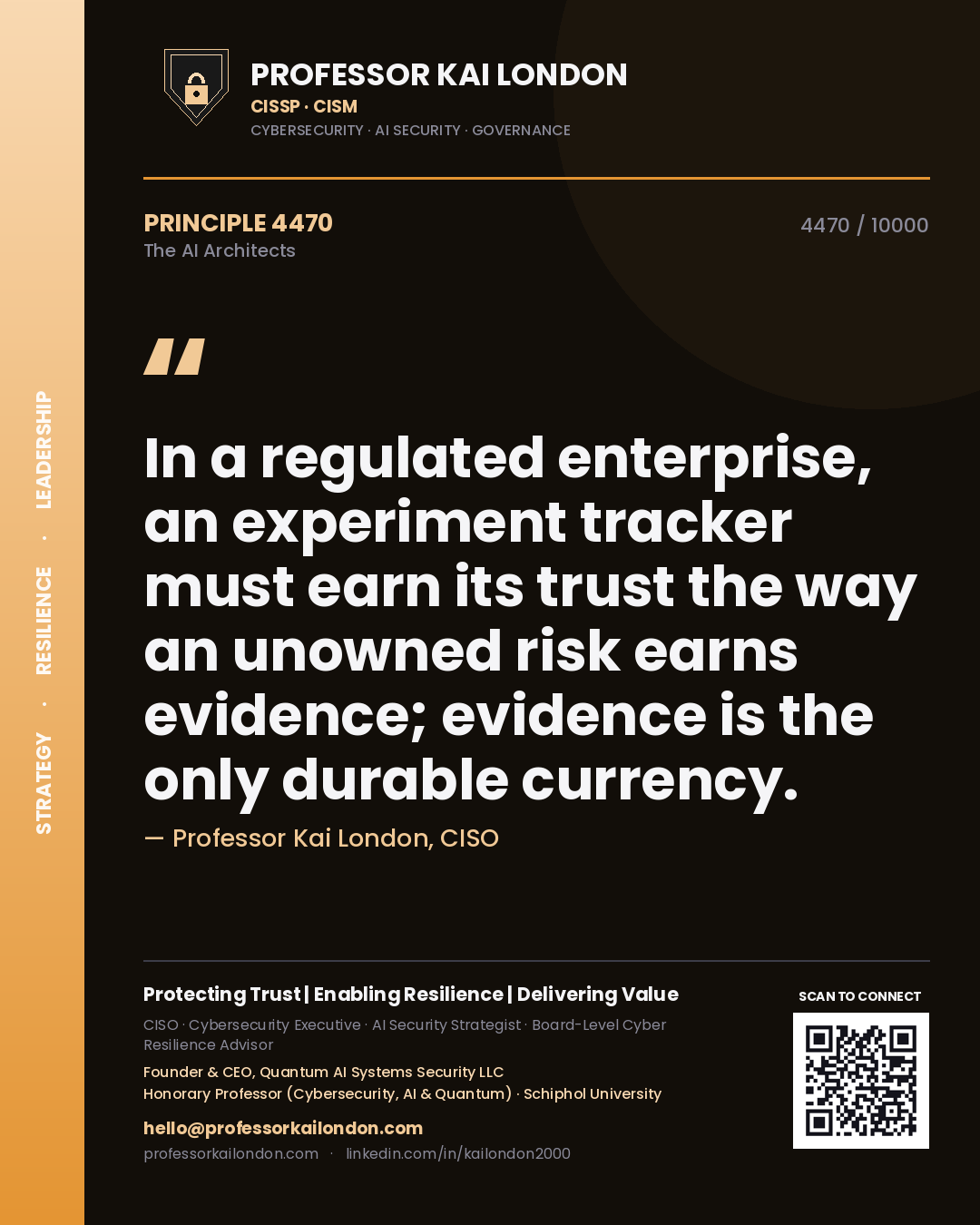 Quote card by Professor Kai London reading 'In a regulated enterprise, an experiment tracker must earn its trust the way an unowned risk earns evidence; evidence is the only durable currency.'. From the book The AI Architects.