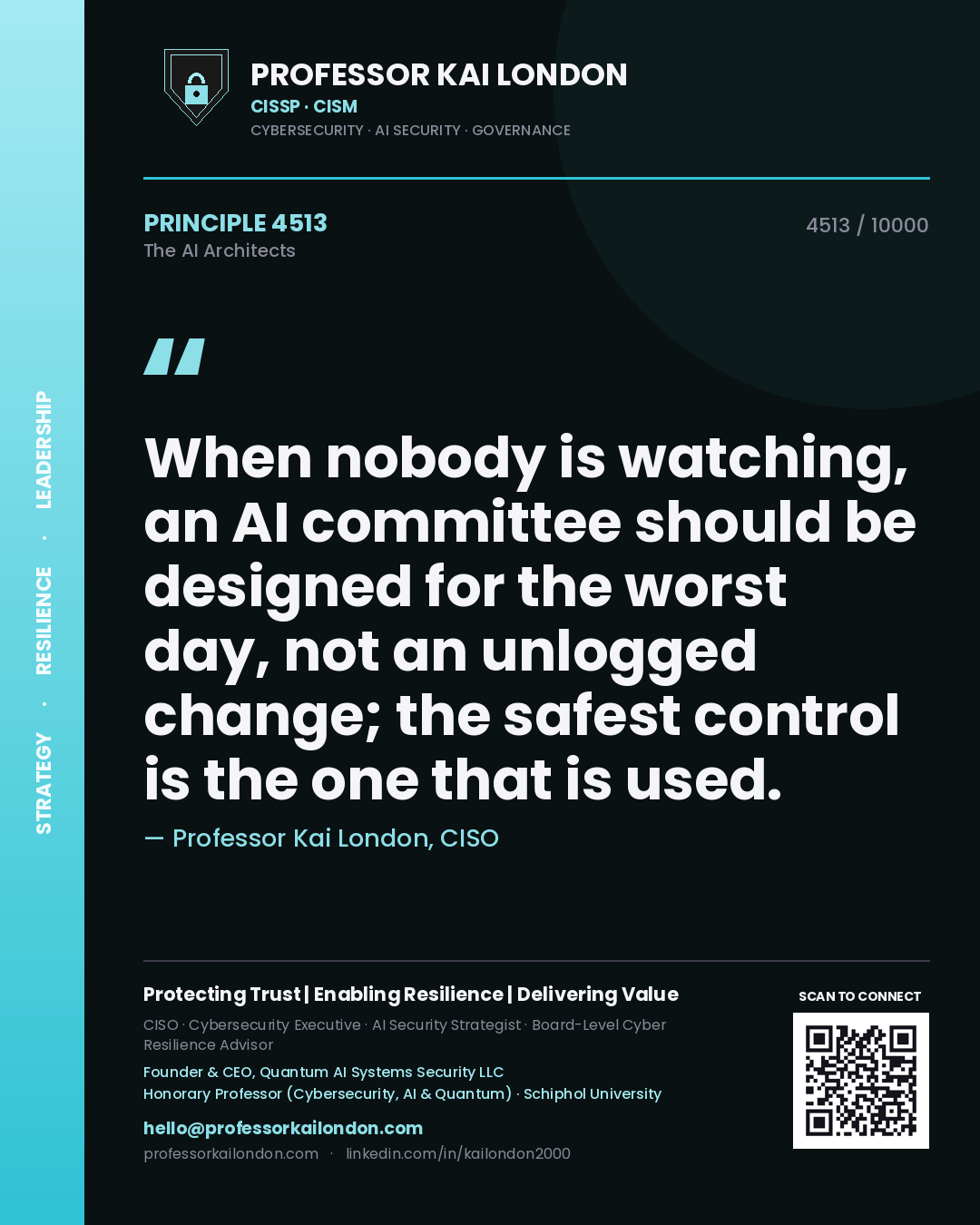 Quote card by Professor Kai London reading 'When nobody is watching, an AI committee should be designed for the worst day, not an unlogged change; the safest control is the one that is used.'. From the book The AI Architects.