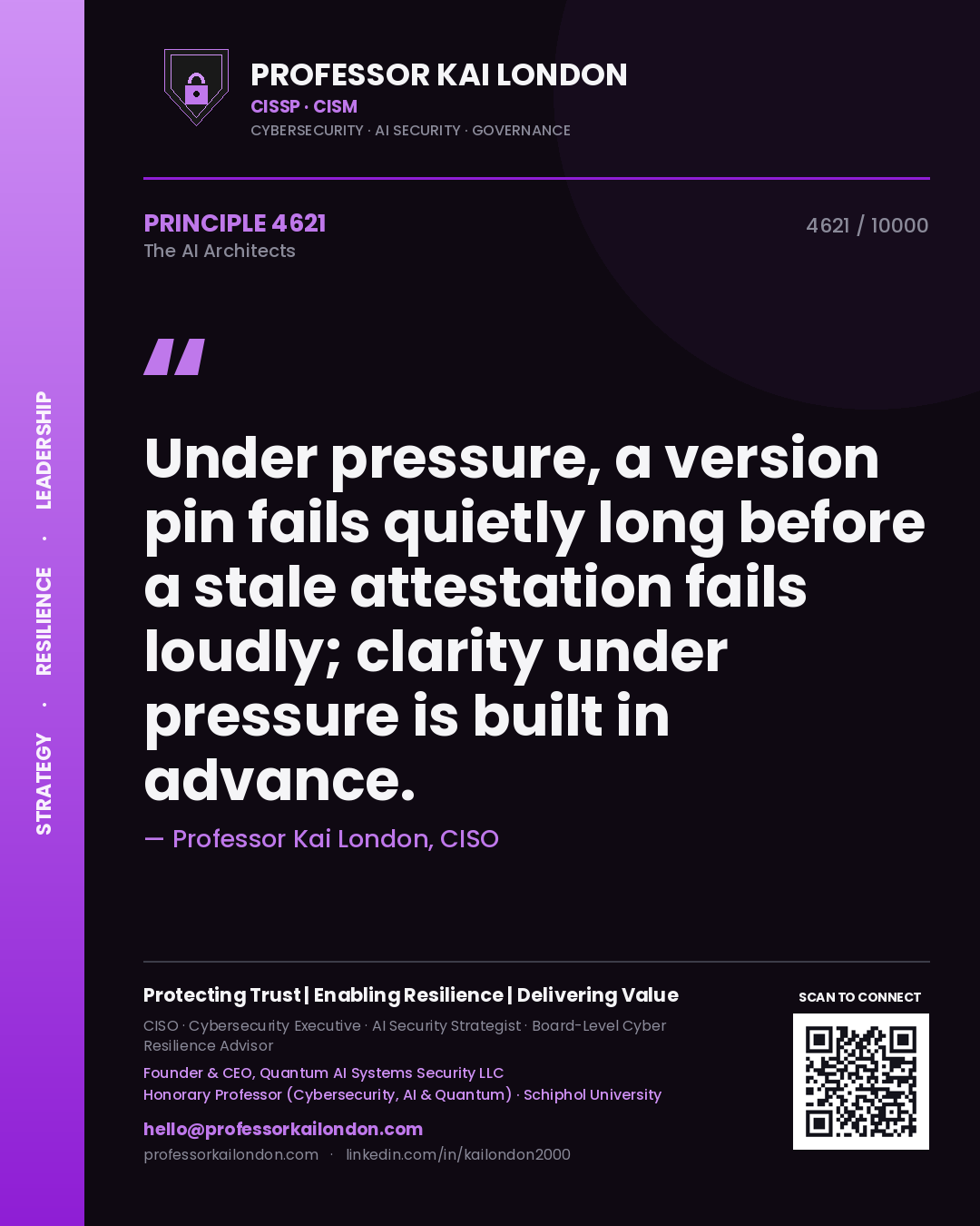 Professor Kai London principle 4621: Under pressure, a version pin fails quietly long before a stale attestation fails loudly; clarity under pressure is built in advance.