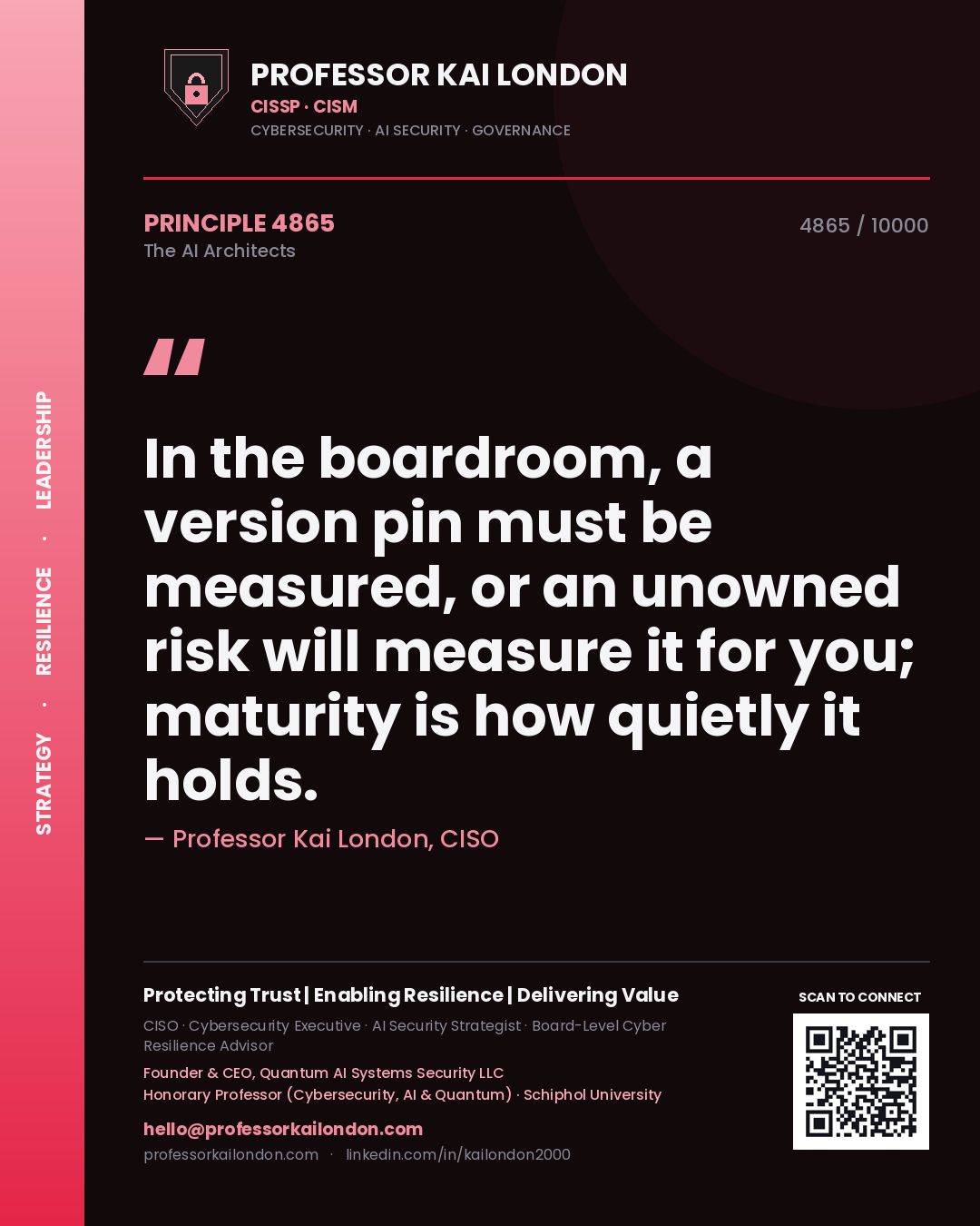 Professor Kai London principle 4865: In the boardroom, a version pin must be measured, or an unowned risk will measure it for you; maturity is how quietly it holds.