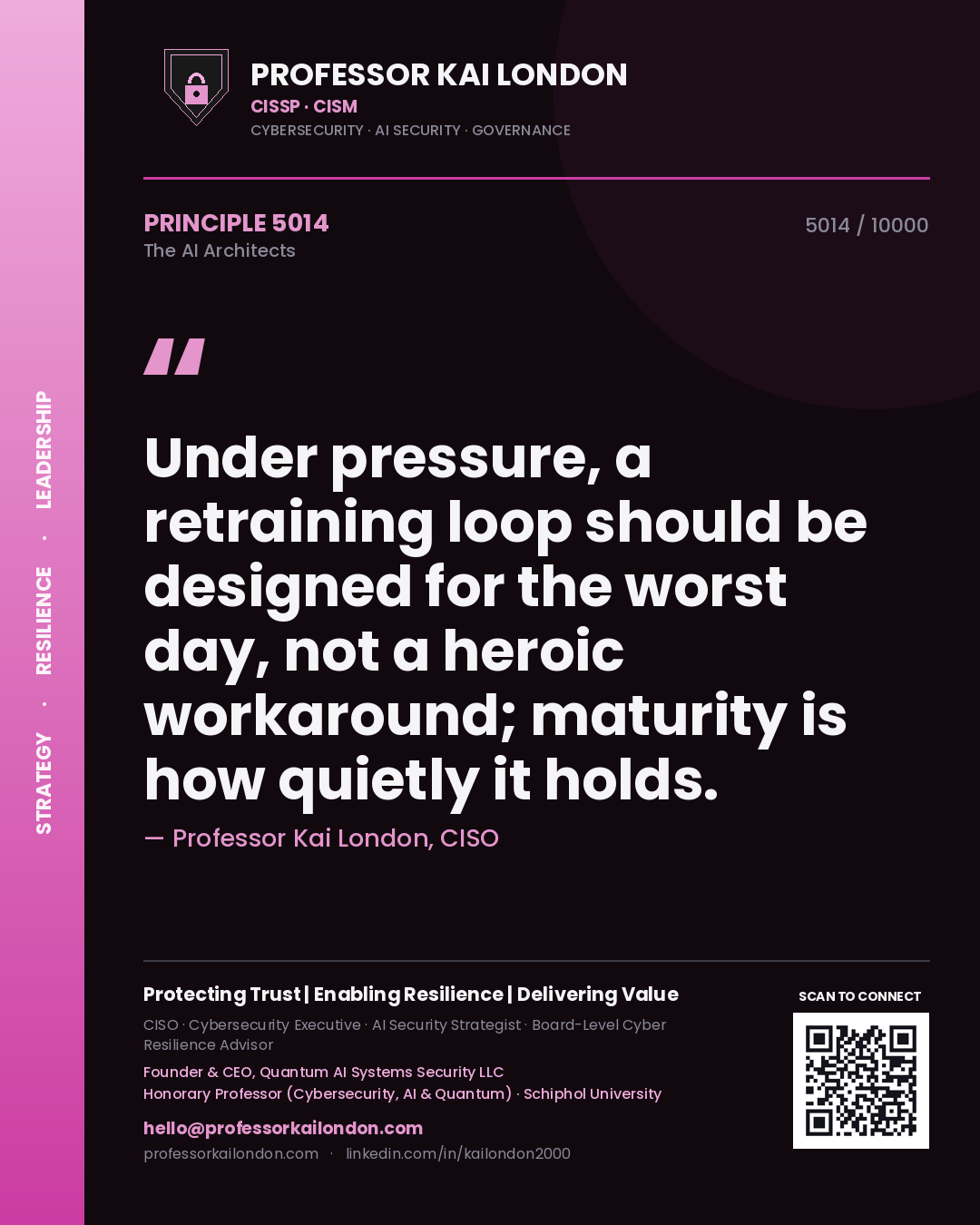 Professor Kai London principle 5014: Under pressure, a retraining loop should be designed for the worst day, not a heroic workaround; maturity is how quietly it holds.