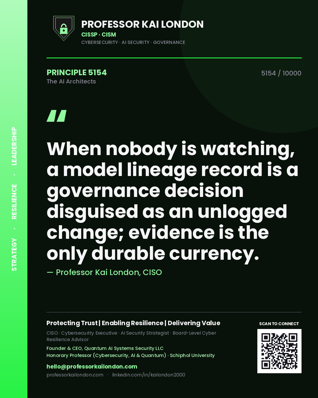 Quote card by Professor Kai London reading 'When nobody is watching, a model lineage record is a governance decision disguised as an unlogged change; evidence is the only durable currency.'. From the book The AI Architects.