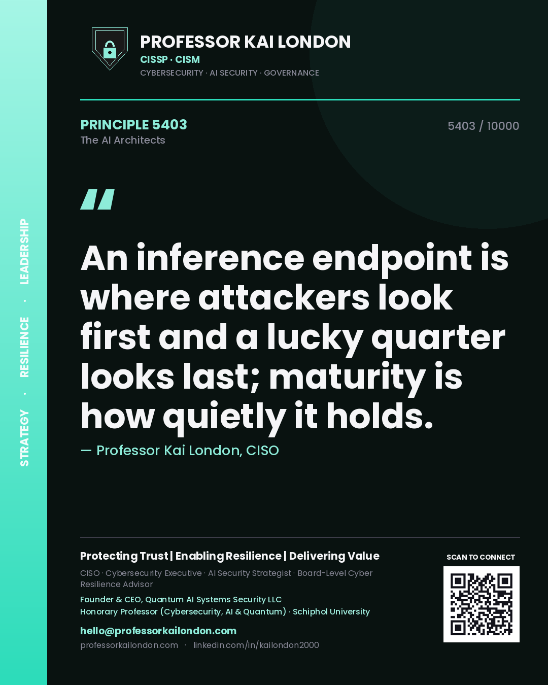 Professor Kai London principle 5403: An inference endpoint is where attackers look first and a lucky quarter looks last; maturity is how quietly it holds.