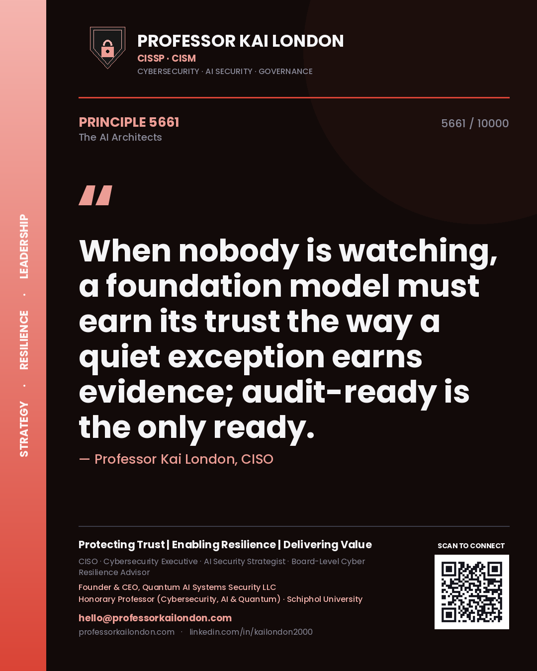 Quote card by Professor Kai London reading 'When nobody is watching, a foundation model must earn its trust the way a quiet exception earns evidence; audit-ready is the only ready.'. From the book The AI Architects.