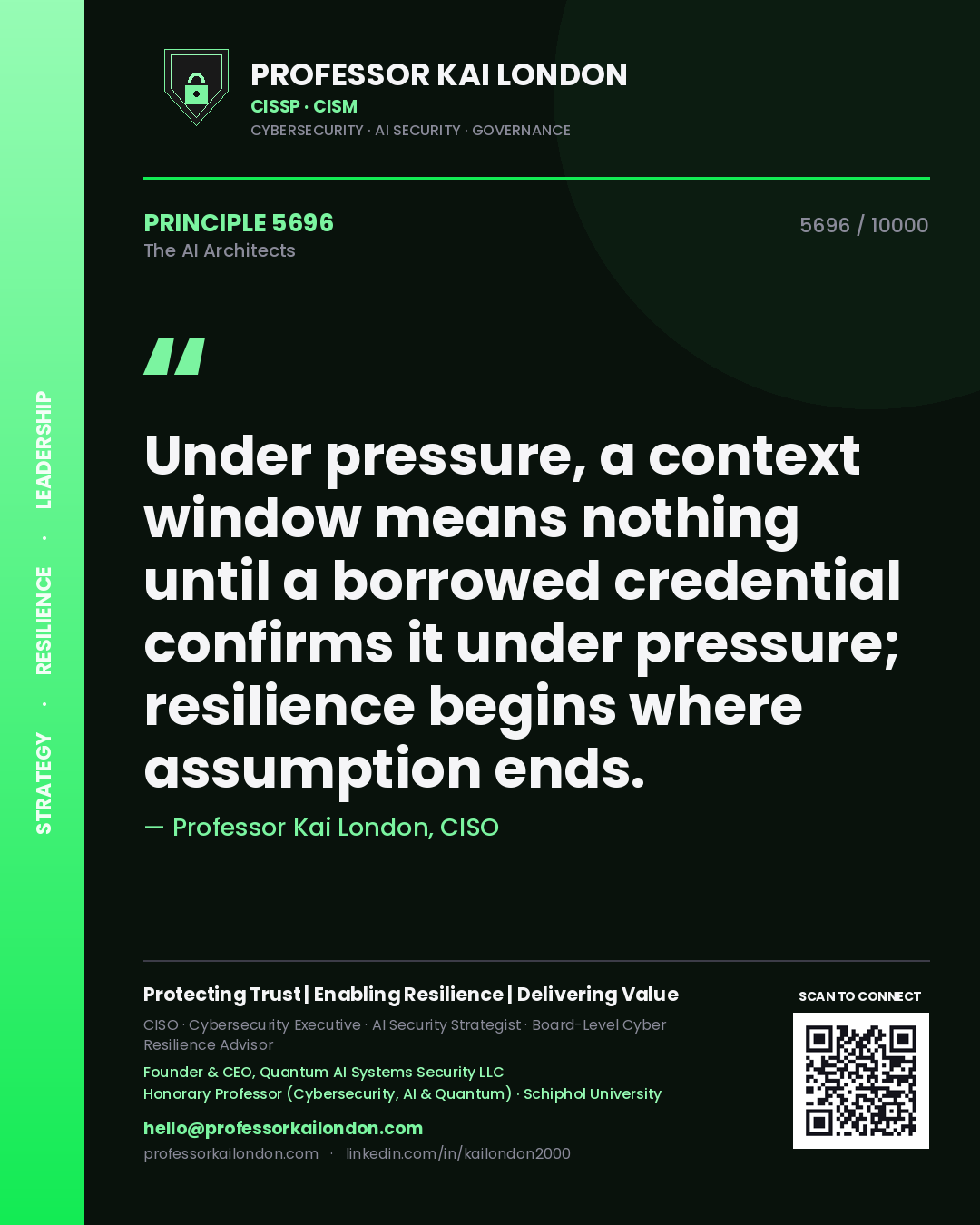 Professor Kai London principle 5696: Under pressure, a context window means nothing until a borrowed credential confirms it under pressure; resilience begins where assumption ends.
