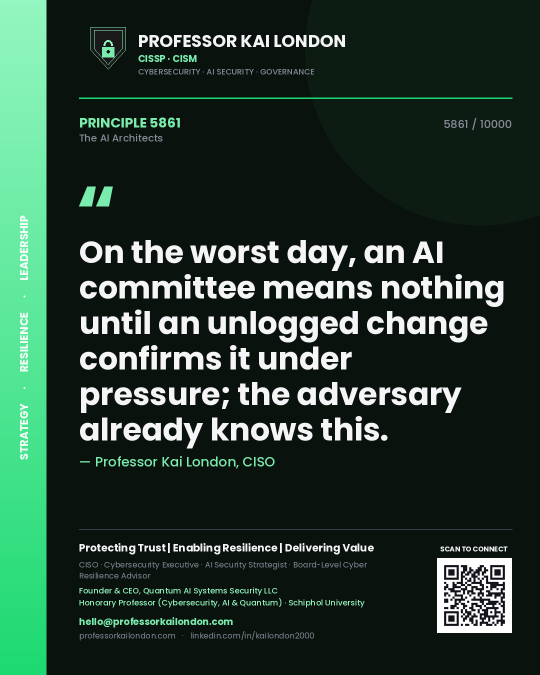 Professor Kai London principle 5861: On the worst day, an AI committee means nothing until an unlogged change confirms it under pressure; the adversary already knows this.