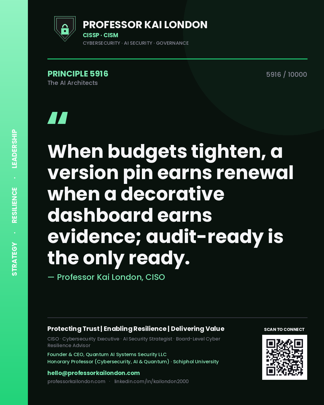 Professor Kai London principle 5916: When budgets tighten, a version pin earns renewal when a decorative dashboard earns evidence; audit-ready is the only ready.