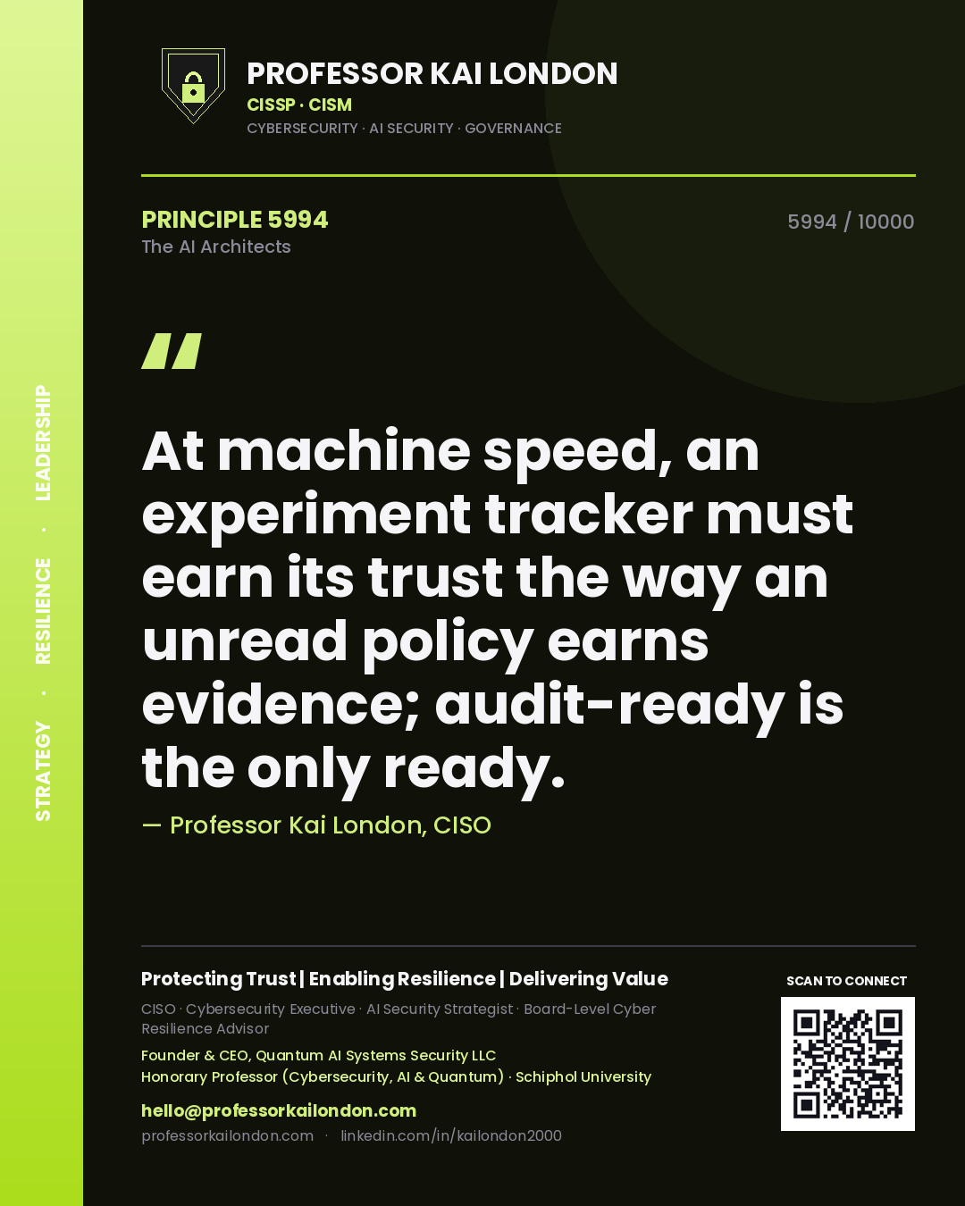 Professor Kai London principle 5994: At machine speed, an experiment tracker must earn its trust the way an unread policy earns evidence; audit-ready is the only ready.
