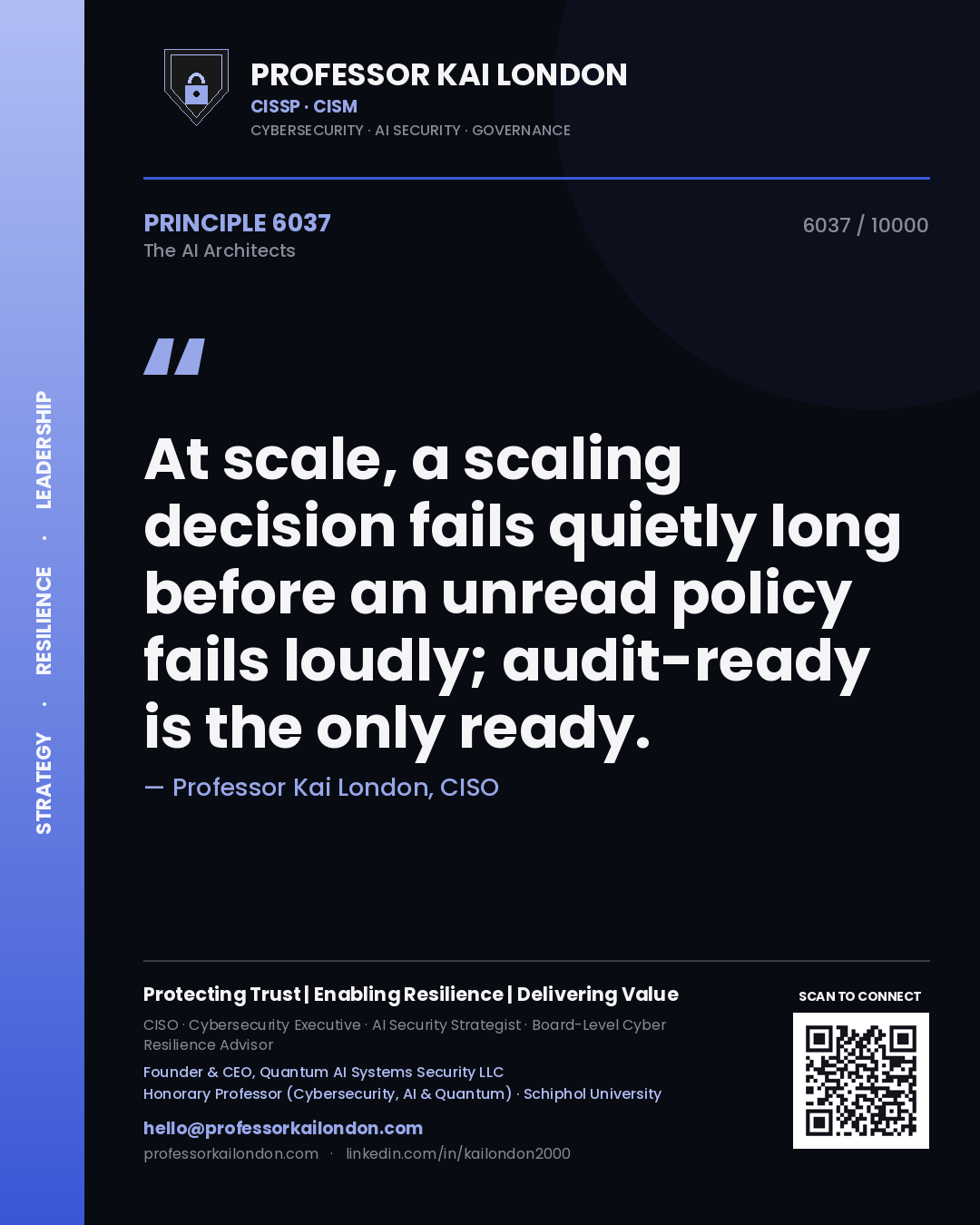 Professor Kai London principle 6037: At scale, a scaling decision fails quietly long before an unread policy fails loudly; audit-ready is the only ready.