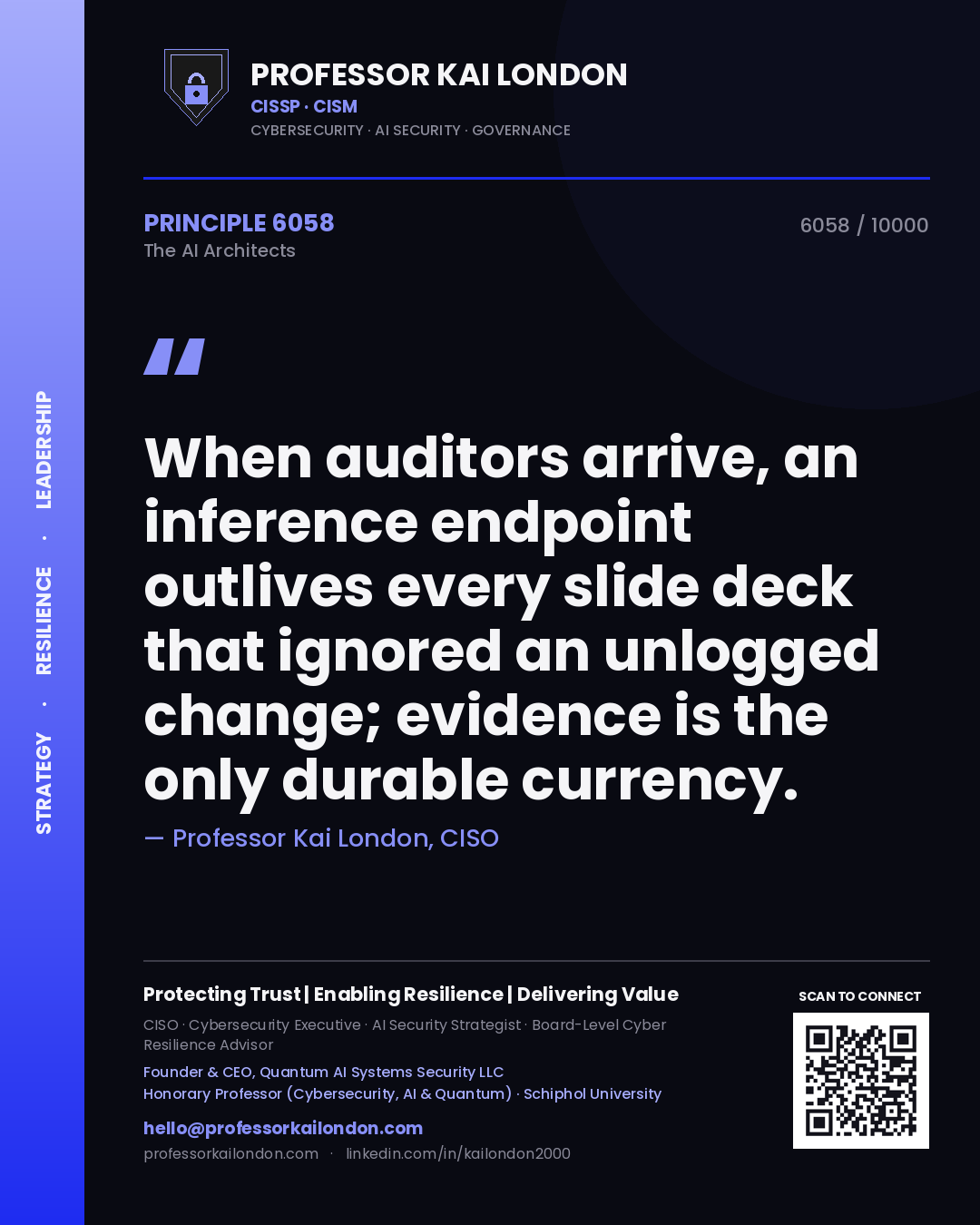 Professor Kai London principle 6058: When auditors arrive, an inference endpoint outlives every slide deck that ignored an unlogged change; evidence is the only durable currency.
