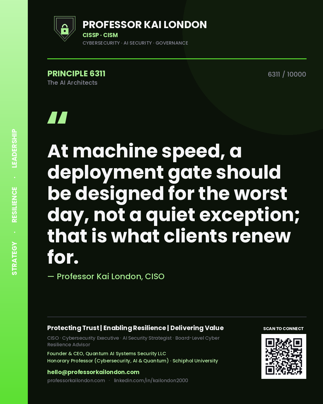 Professor Kai London principle 6311: At machine speed, a deployment gate should be designed for the worst day, not a quiet exception; that is what clients renew for.