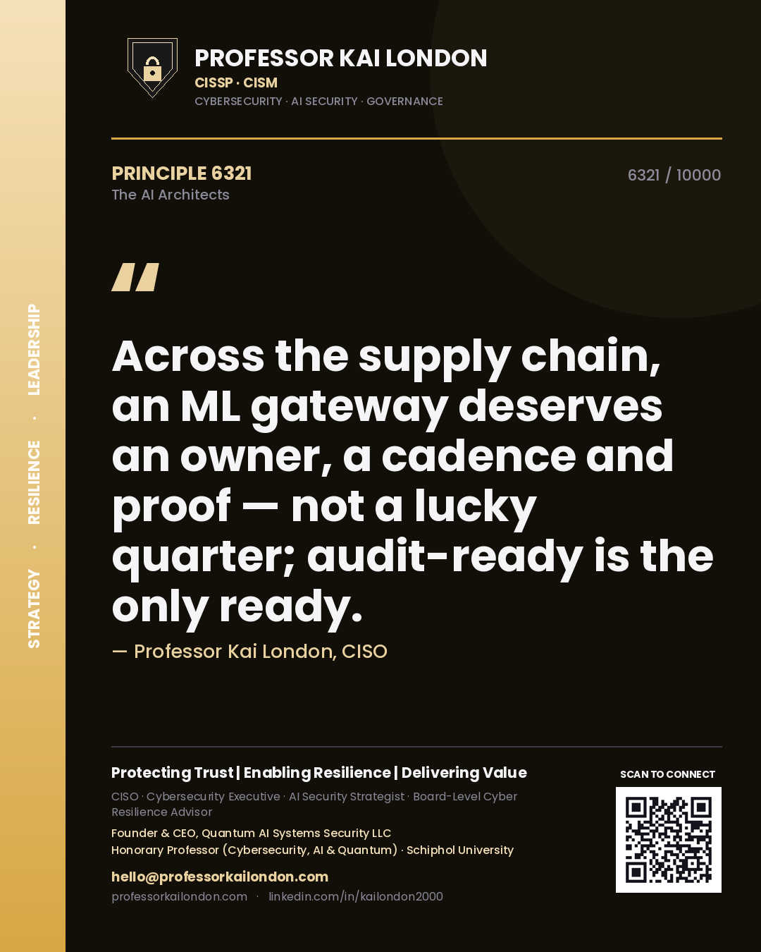 Professor Kai London principle 6321: Across the supply chain, an ML gateway deserves an owner, a cadence and proof — not a lucky quarter; audit-ready is the only ready.