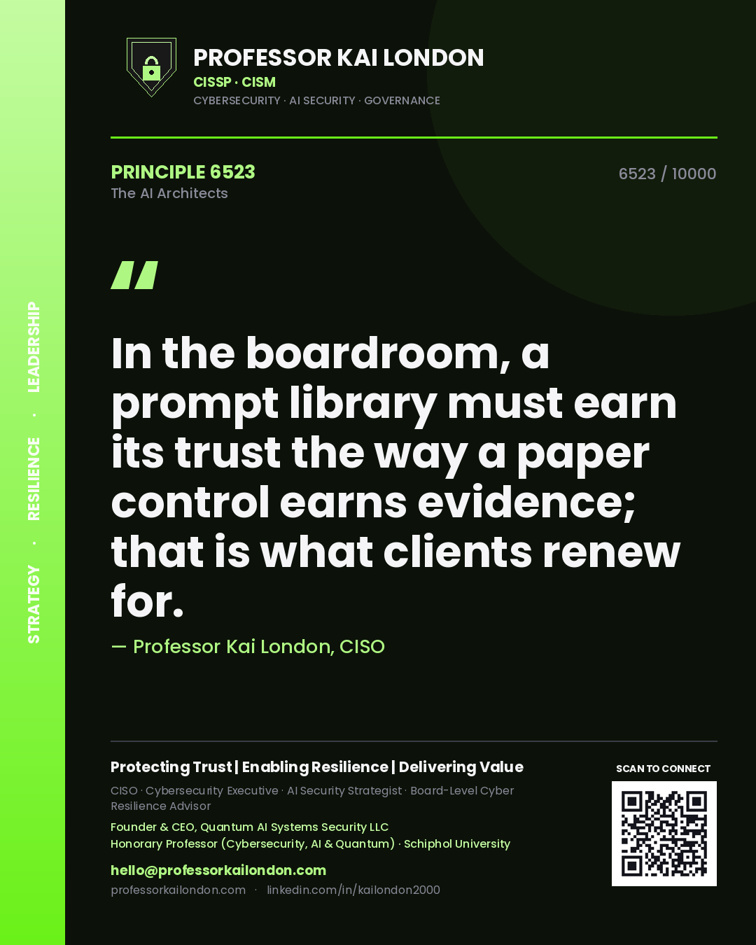 Professor Kai London principle 6523: In the boardroom, a prompt library must earn its trust the way a paper control earns evidence; that is what clients renew for.