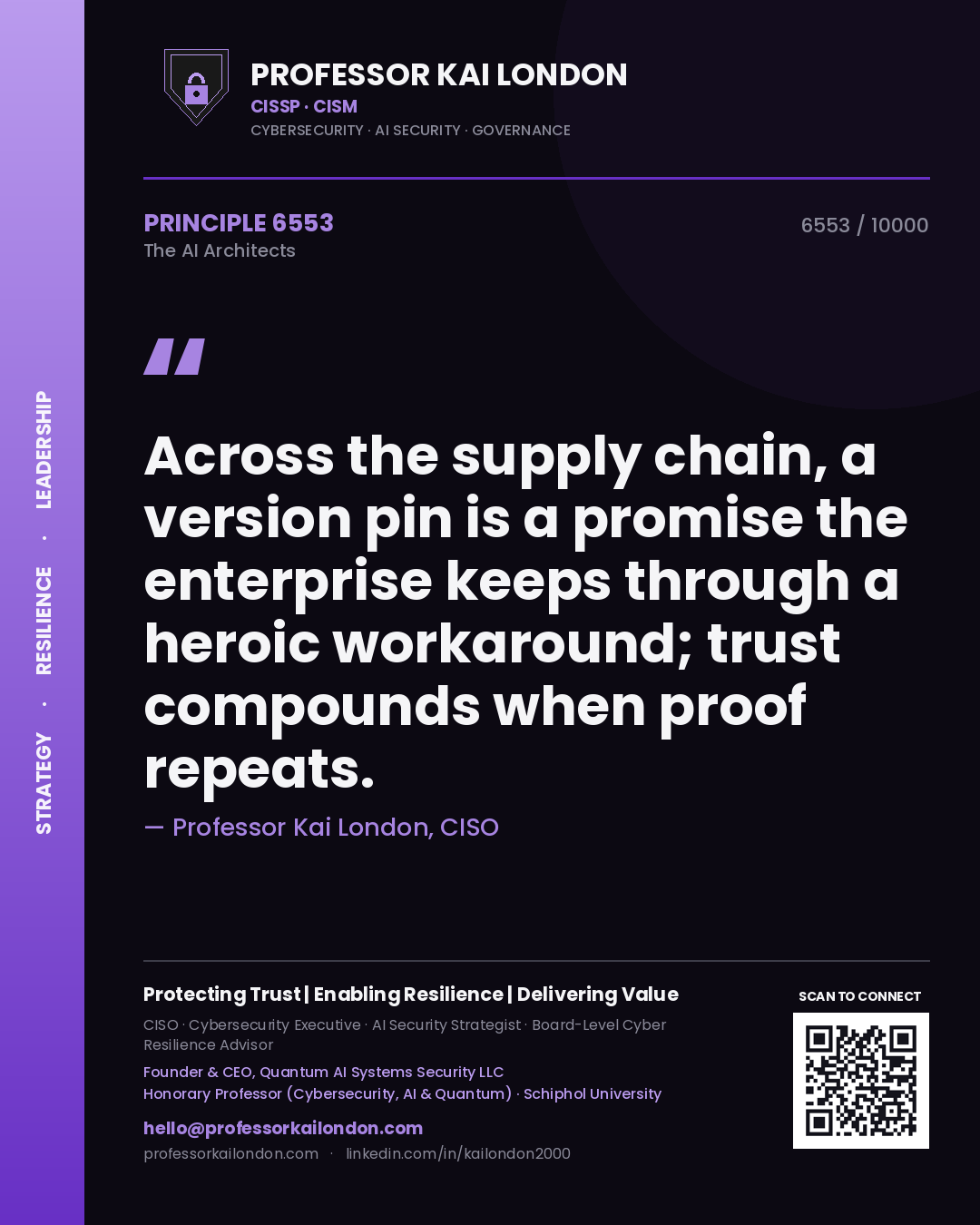 Professor Kai London principle 6553: Across the supply chain, a version pin is a promise the enterprise keeps through a heroic workaround; trust compounds when proof repeats.
