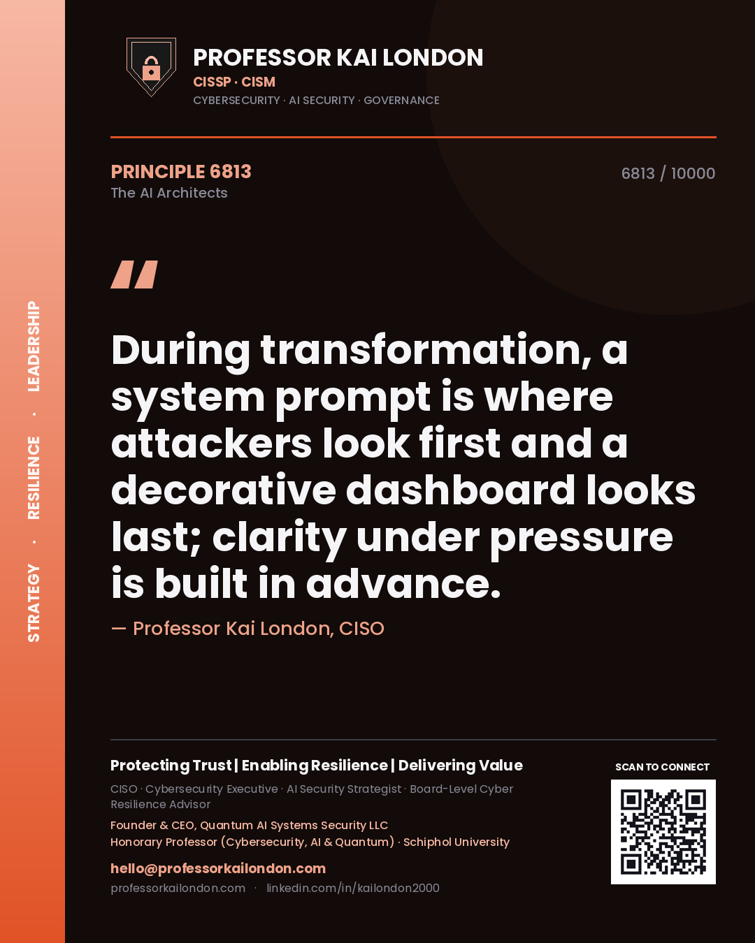 Quote card by Professor Kai London reading 'During transformation, a system prompt is where attackers look first and a decorative dashboard looks last; clarity under pressure is built in advance.'. From the book The AI Architects.