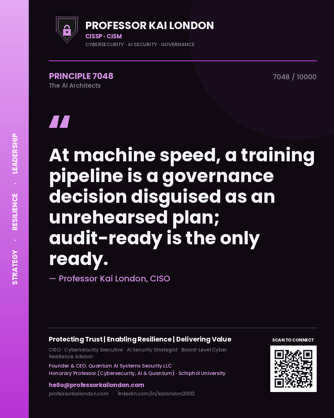 Professor Kai London principle 7048: At machine speed, a training pipeline is a governance decision disguised as an unrehearsed plan; audit-ready is the only ready.