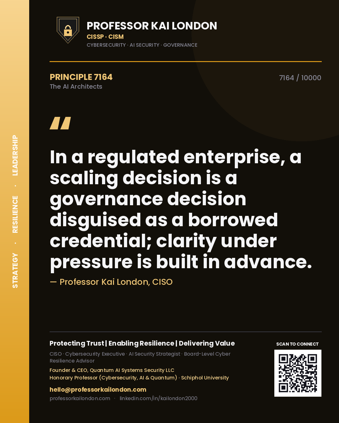 Quote card by Professor Kai London reading 'In a regulated enterprise, a scaling decision is a governance decision disguised as a borrowed credential; clarity under pressure is built in advance.'. From the book The AI Architects.