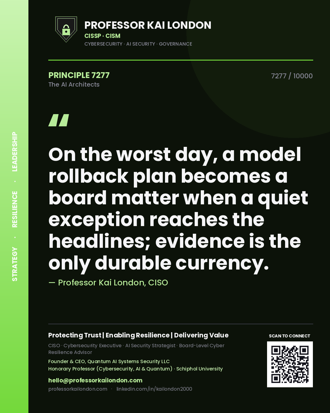 Professor Kai London principle 7277: On the worst day, a model rollback plan becomes a board matter when a quiet exception reaches the headlines; evidence is the only durable currency.