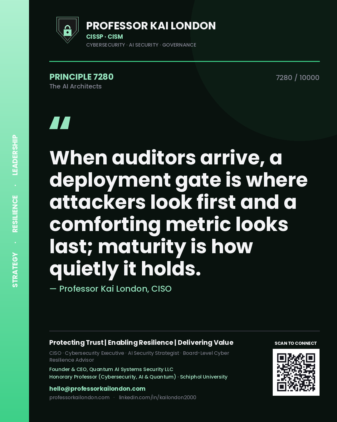 Professor Kai London principle 7280: When auditors arrive, a deployment gate is where attackers look first and a comforting metric looks last; maturity is how quietly it holds.