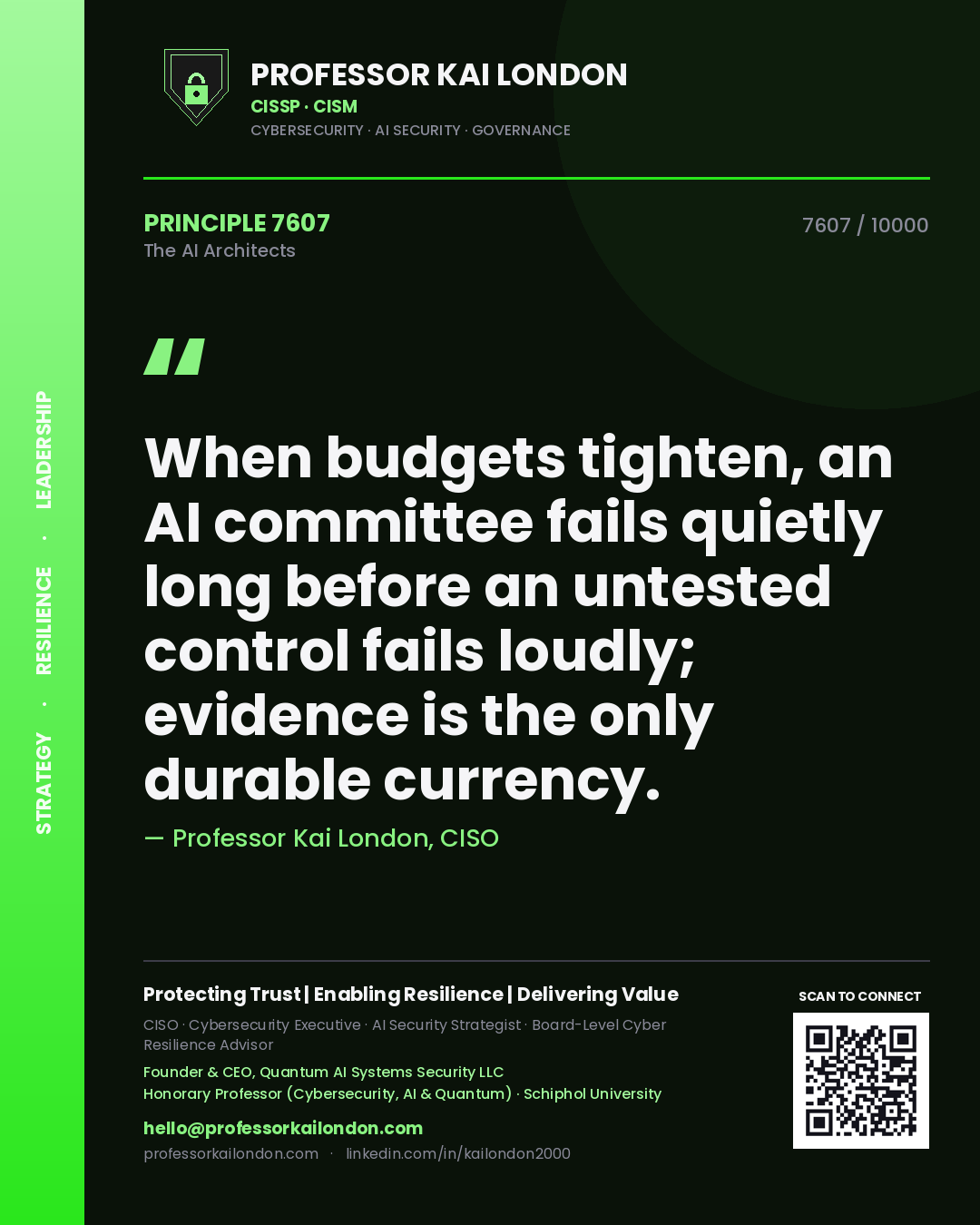 Professor Kai London principle 7607: When budgets tighten, an AI committee fails quietly long before an untested control fails loudly; evidence is the only durable currency.